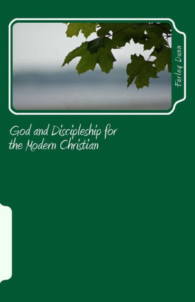 God and Discipleship for the Modern Christian Vol 4: Volume 4
