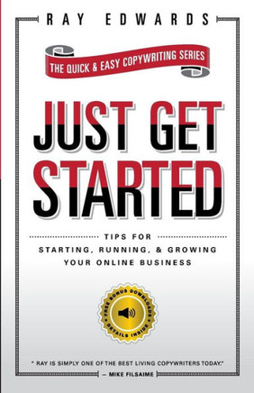 Just Get Started: Tips for Starting, Running, and Growing Your Online Business