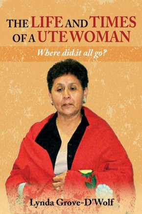 The Life and Times of a Ute Woman: Where did it all go?
