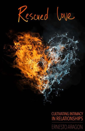 Rescued Love: Cultivating Intimacy In Relationships