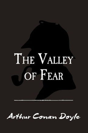 The Valley of Fear: Original and Unabridged