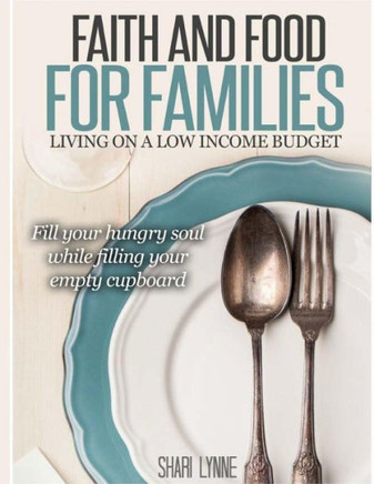 Faith Filled Food for Families: A Unique Devotional Guide to Frugal Home Cooked Meals