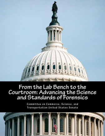 From the Lab Bench to the Courtroom: Advancing the Science and Standards of Forensics