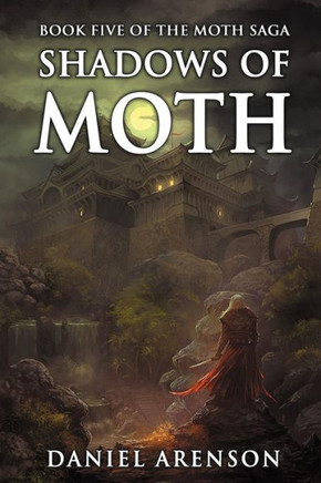 Shadows of Moth: The Moth Saga, Book 5