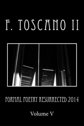 Formal Poetry Resurrected 2014: Volume 5