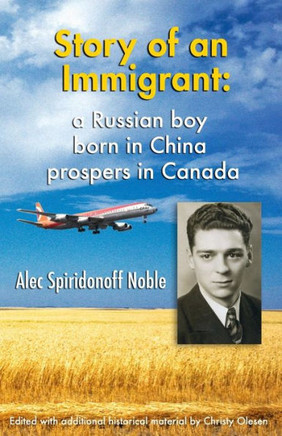 Story of an Immigrant: A Russian boy born in China prospers in Canada