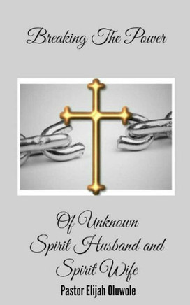 Breaking The Power Of Unknown Spirit Husband and Spirit Wife.