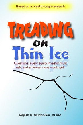Treading on Thin Ice: Questions, every equity investor must ask, and answers, none would get.