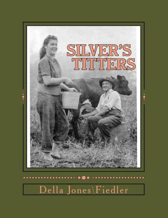 ''Silver's Titters'': 37 Short Stories of Life in Snow Hill, West Virginia