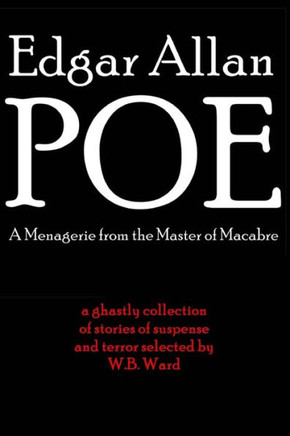 Edgar Allan Poe: A Menagerie from the Master of Macabre Edgar Allan Poe: A Menagerie from the Master of Macabre