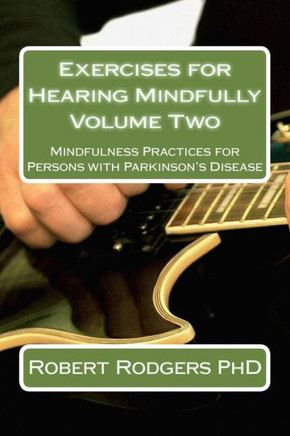 Exercises for Hearing Mindfully: Mindfulness Practices for Persons with Parkinson's Disease