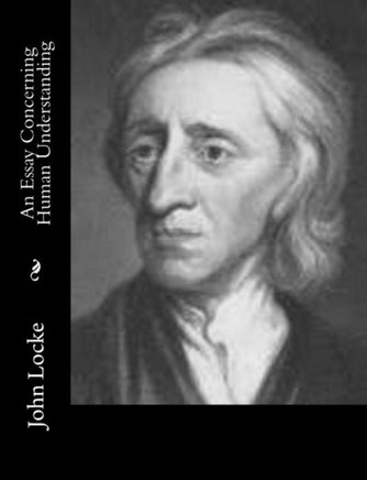 An Essay Concerning Human Understanding : 9781502332745
