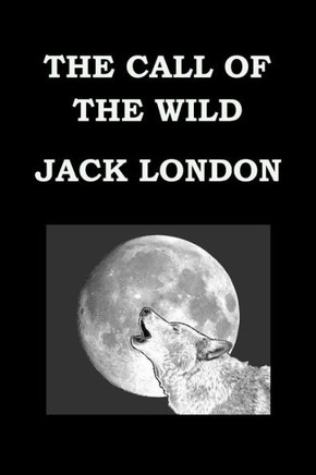 THE CALL OF THE WILD By JACK LONDON