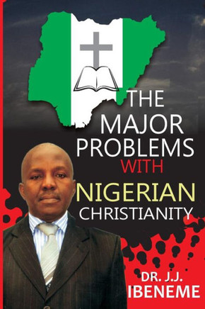 The MAJOR PROBLEMS WITH NIGERIAN CHRISTIANITY