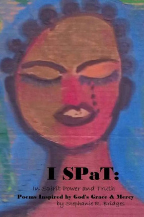 I Spat: Poems Inspired by God's Grace and Mercy