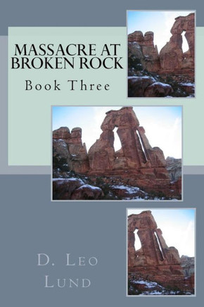 Massacre At Broken Rock - Book Three