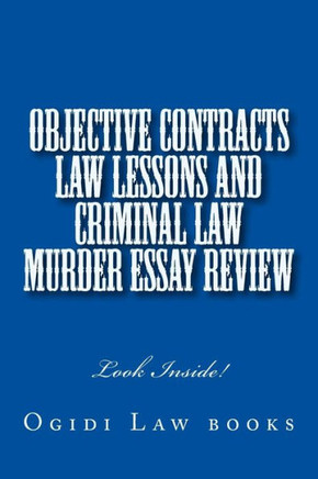 Objective Contracts law Lessons and Criminal law Murder Essay Review: Look Inside!