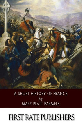 A Short History of France : 9781502398833