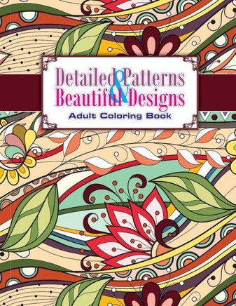 Detailed Patterns & Beautiful Designs Adult Coloring Book