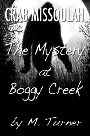 Crab Missoulah and the Mystery at Boggy Creek