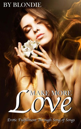 Make More Love: Erotic Fulfillment
