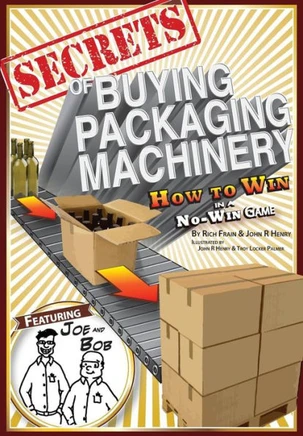 Secrets of Buying Packaging Machinery: How to Win in a No Win Game