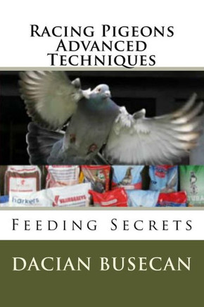 Racing Pigeons Advanced Techniques: Feeding Secrets