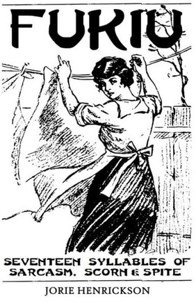 Fukiu: Seventeen Syllables of Sarcasm, Scorn & Spite