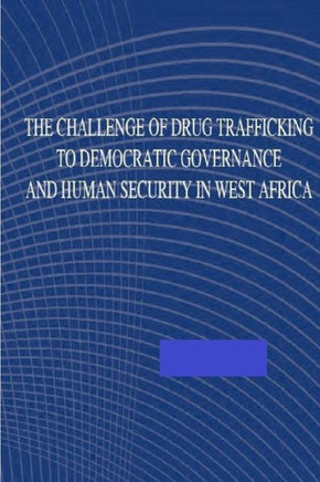 The Challenge of Drug Trafficking to Democratic Governance and Human Security in
