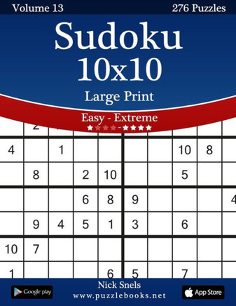 Sudoku 10x10 Large Print - Easy to Extreme - Volume 13 - 276 Puzzles - Large Print