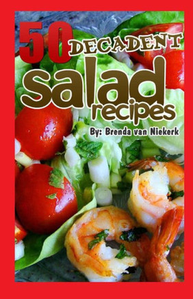 50 Decadent Salad Recipes