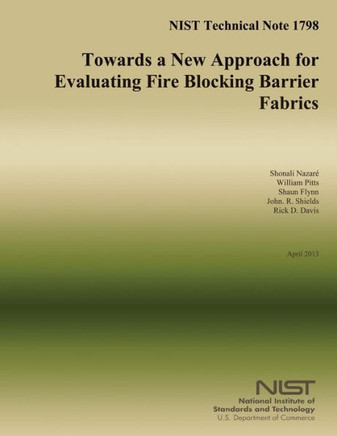 NIST Technical Note 1798: Towards a New Approach for Evaluating Fire Blocking Barrier Fabrics