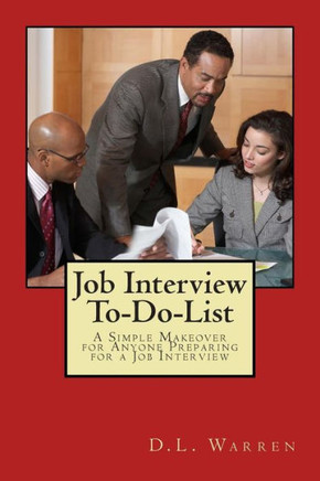 Job Interview To-Do-List: A Simple Makeover for Anyone Preparing for a Job Interview