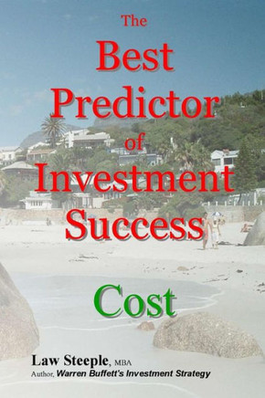 The Best Predictor of Investment Success: Cost