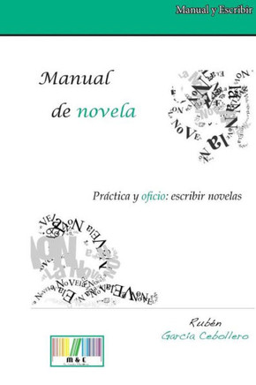 Manual de Novela. Prectica Y Oficio: Escribir Novelas