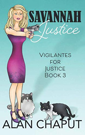 Savannah Justice: Vigilantes for Justice Book Three Savannah Justice: Vigilantes for Justice Book Three