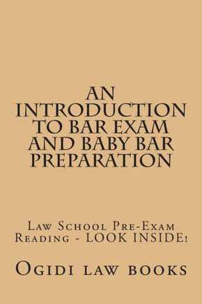 An Introduction To Bar Exam and Baby Bar Preparation: Paperback book version! LOOK INSIDE!