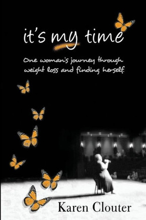 It's My Time: One woman's journey through weight loss and finding herself.