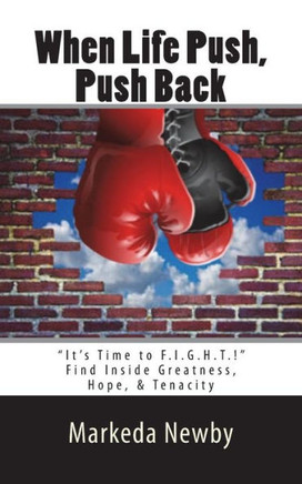 When Life Push, Push Back: It's Time to F.I.G.H.T.