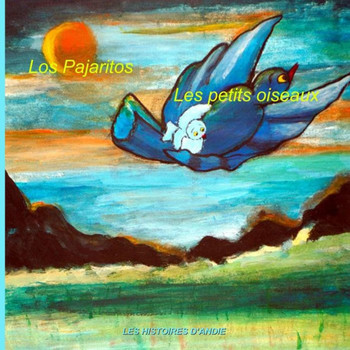 Los Pajaritos - Les petits oiseaux: Libro infantil ilustrado espacol-frances (Edician bilingee) (Espagnol): Cuentos para nicos