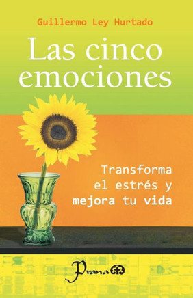 Las cinco emociones: Transforma el estres y mejora tu vida