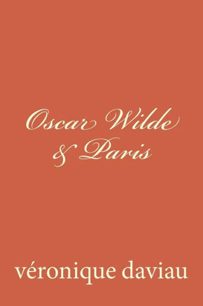 Oscar Wilde & Paris : 9781502596994