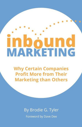 Inbound Marketing: Why Certain Companies Profit More from Their Marketing than Others