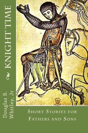 Knight Time: Stories for Fathers and Sons