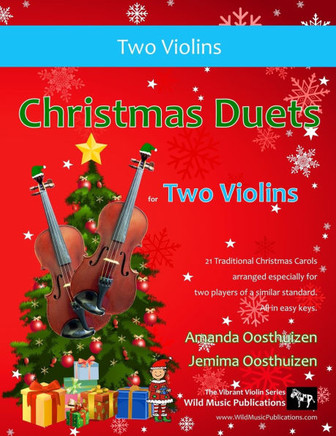 Christmas Duets for Two Violins: 21 Traditional Christmas Carols arranged for two equal violin players of intermediate standard