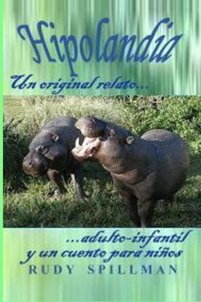 Hipolandia (Un original relato adulto-infantil y un cuento para nicos)