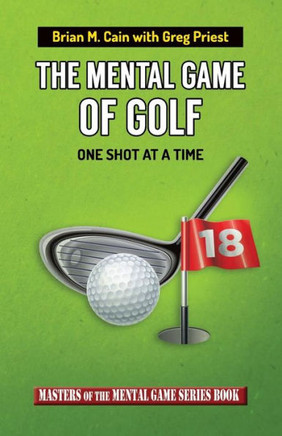 The Mental Game of Golf: One Shot at a Time