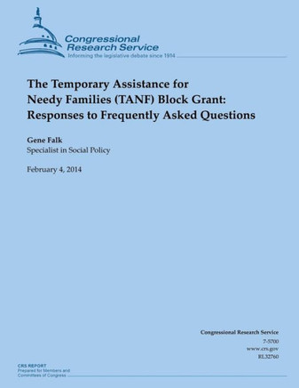 The Temporary Assistance for Needy Families (TANF) Block Grant: Responses to Frequently Asked Questions : 9781502728838