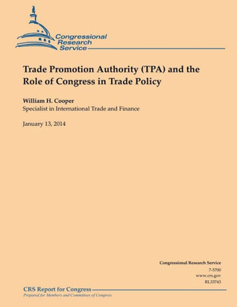 Trade Promotion Authority (TPA) and the Role of Congress in Trade Policy : 9781502730732