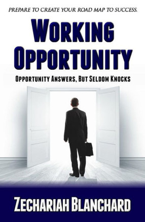 Working Opportunity: Opportunity Answers, But Seldom Knocks